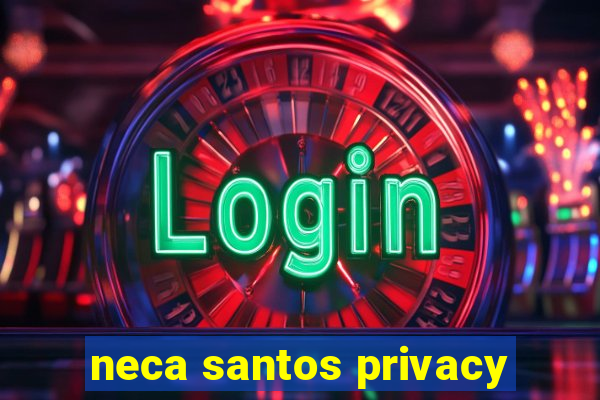 neca santos privacy